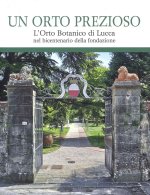 orto prezioso. L’orto botanico di Lucca nel bicentenario della fondazione