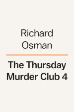 The Thursday Murder Club 4: A Thursday Murder Club Mystery