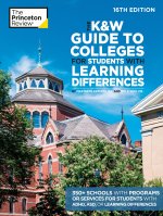 The K&w Guide to Colleges for Students with Learning Differences, 16th Edition: 325+ Schools with Programs or Services for Students with Adhd, Asd, or