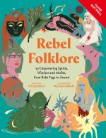 Rebel Folklore: 50 Empowering Spirits, Witches and Misfits, from Baba Yaga to Anansi