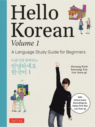Hello Korean Volume 1: The Language Study Guide for Beginners - With Online Audio Recordings by Hallyu Film Star Lee Joon-Gi!