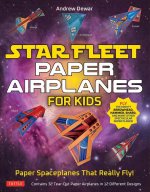 Star Fleet Paper Airplanes for Kids: Paper Spaceships That Really Fly!