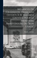 Mélanges de grammaire française offerts ? M. Maurice Grevisse pour le trenti?me anniversaire du Bon usage