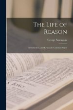 The Life of Reason: Introduction, and Reason in Common Sense