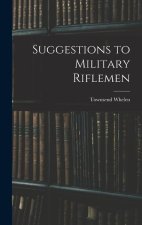Suggestions to Military Riflemen