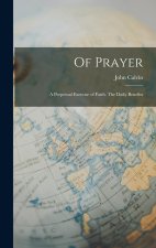 Of Prayer: A Perpetual Exercise of Faith. The Daily Benefits
