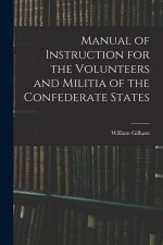 Manual of Instruction for the Volunteers and Militia of the Confederate States