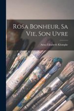 Rosa Bonheur, sa vie, son uvre