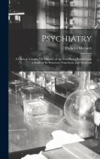 Psychiatry: A Clinical Treatise On Diseases of the Fore-Brain Based Upon a Study of Its Structure, Functions, and Nutrition