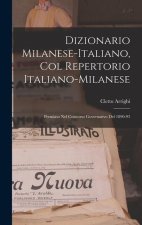 Dizionario Milanese-Italiano, Col Repertorio Italiano-Milanese: Premiato Nel Concorso Governativo Del 1890-93