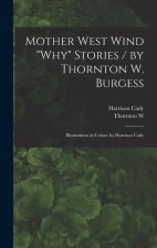Mother West Wind why Stories / by Thornton W. Burgess; Illustrations in Colour by Harrison Cady