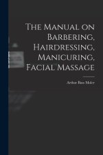 The Manual on Barbering, Hairdressing, Manicuring, Facial Massage