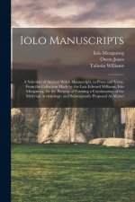Iolo Manuscripts: A Selection of Ancient Welsh Manuscripts, in Prose and Verse, From the Collection Made by the Late Edward Williams, Io