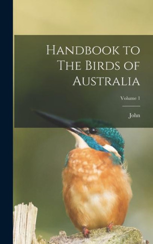 Handbook to The Birds of Australia; Volume 1