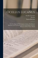 Ocellus Lucanus: On The Nature Of The Universe. Taurus, The Platonic Philosoher, On The Eternity Of The World. Julius Firmicus Maternus