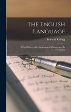 The English Language: A Brief History of Its Grammatical Changes and Its Vocabulary