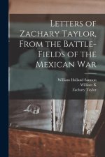 Letters of Zachary Taylor, From the Battle-fields of the Mexican War