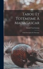 Tabou Et Totémisme ? Madagascar: Étude Descriptive Et Théorique