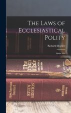 The Laws of Ecclesiastical Polity: Books I-Iv