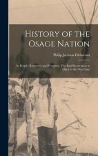 History of the Osage Nation: Its People, Resources, and Prospects. The East Reservation to Open in the new State