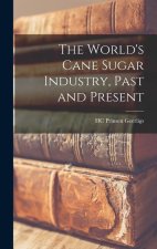 The World's Cane Sugar Industry, Past and Present