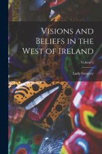 Visions and Beliefs in the West of Ireland; Volume 2