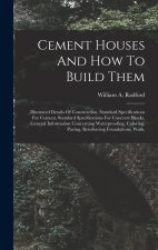Cement Houses And How To Build Them: Illustrated Details Of Construction, Standard Specifications For Cement, Standard Specifications For Concrete Blo