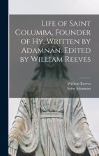 Life of Saint Columba, Founder of Hy. Written by Adamnan. Edited by William Reeves