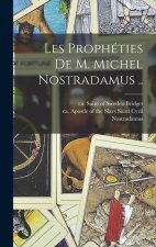 Les prophéties de m. Michel Nostradamus ..