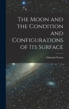 The Moon and the Condition and Configurations of Its Surface