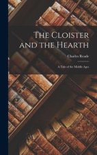 The Cloister and the Hearth; a Tale of the Middle Ages