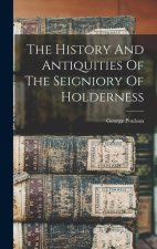 The History And Antiquities Of The Seigniory Of Holderness