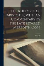 The Rhetoric of Aristotle, With an Commentary by the Late Edward Meredith Cope