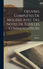 Oeuvres Compl?tes De Moli?re Avec Des Notes De Tous Les Commentateurs