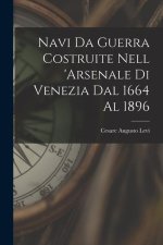 Navi Da Guerra Costruite Nell 'arsenale Di Venezia Dal 1664 Al 1896