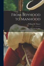 From Boyhood to Manhood: Life of Benjamin Franklin
