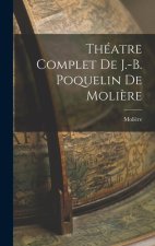 Théatre Complet de J.-B. Poquelin de Moli?re