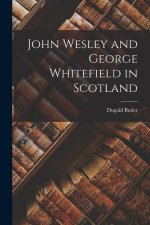 John Wesley and George Whitefield in Scotland