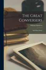 The Great Conversers: And Other Essays