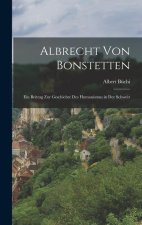 Albrecht von Bonstetten: Ein Beitrag zur Geschichte des Humanismus in der Schweiz