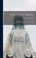 The Holy Mass: The Sacrifice for the Living and the Dead