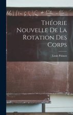 Théorie Nouvelle De La Rotation Des Corps