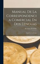 Manual De La Correspondencia Comercial En Dos Lenguas: Espa?ola Y Alemana