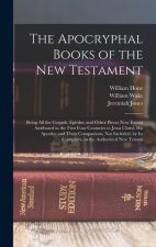 The Apocryphal Books of the New Testament: Being All the Gospels, Epistles, and Other Pieces Now Extant Attributed in the First Four Centuries to Jesu