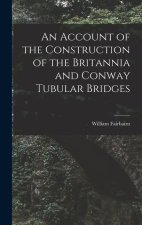 An Account of the Construction of the Britannia and Conway Tubular Bridges