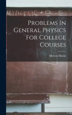 Problems In General Physics For College Courses