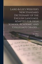 Laird & Lee's Webster's New Standard Dictionary of the English Language, Adapted for High School, Academic and Collegiate Grades ..