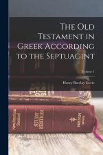 The Old Testament in Greek According to the Septuagint; Volume 1