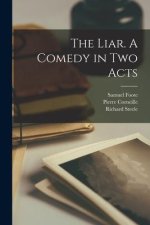 The Liar. A Comedy in two Acts