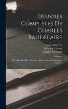 Oeuvres Compl?tes De Charles Baudelaire: Les Fleurs Du Mal ... Précédées D'une Notice Par Théophile Gautier...